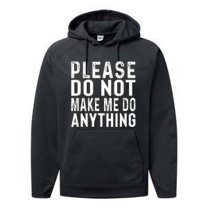 Please DonT Make Me Do Anything Lazy Teenager Family Gifts Performance Fleece Hoodie