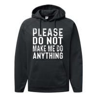 Please DonT Make Me Do Anything Lazy Teenager Family Gifts Performance Fleece Hoodie