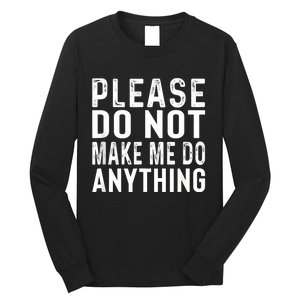 Please DonT Make Me Do Anything Lazy Teenager Family Gifts Long Sleeve Shirt