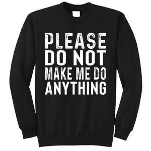 Please DonT Make Me Do Anything Lazy Teenager Family Gifts Sweatshirt