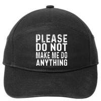 Please DonT Make Me Do Anything Lazy Teenager Family Gifts 7-Panel Snapback Hat