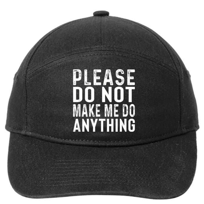 Please DonT Make Me Do Anything Lazy Teenager Family Gifts 7-Panel Snapback Hat