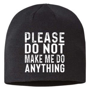 Please DonT Make Me Do Anything Lazy Teenager Family Gifts Sustainable Beanie