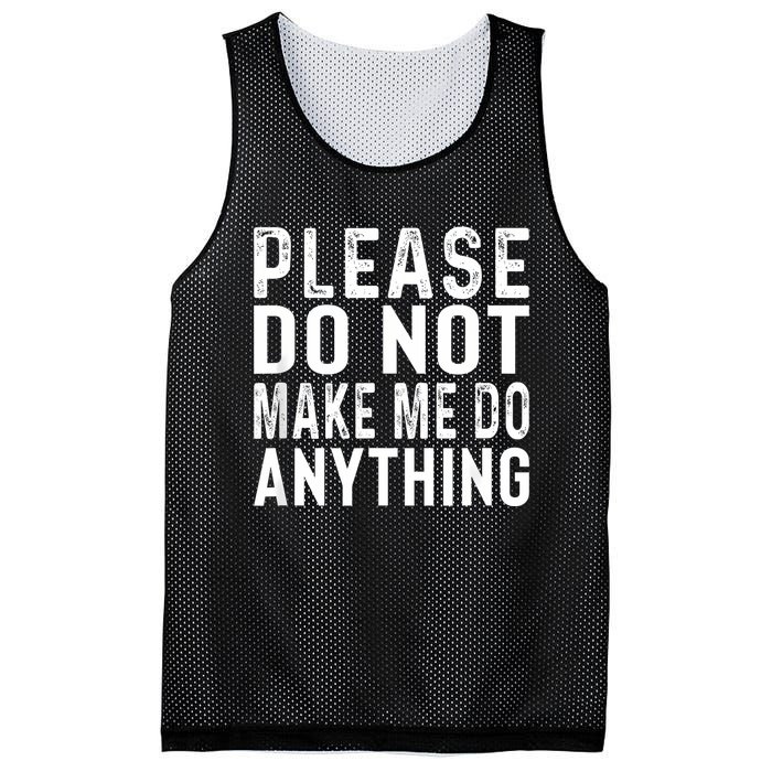 Please DonT Make Me Do Anything Lazy Teenager Family Gifts Mesh Reversible Basketball Jersey Tank