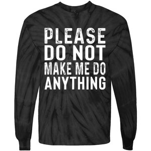 Please DonT Make Me Do Anything Lazy Teenager Family Gifts Tie-Dye Long Sleeve Shirt