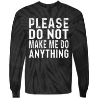 Please DonT Make Me Do Anything Lazy Teenager Family Gifts Tie-Dye Long Sleeve Shirt