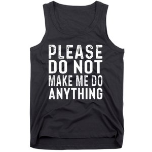 Please DonT Make Me Do Anything Lazy Teenager Family Gifts Tank Top