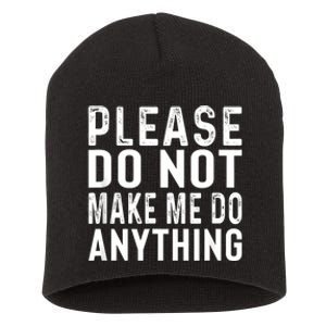 Please DonT Make Me Do Anything Lazy Teenager Family Gifts Short Acrylic Beanie