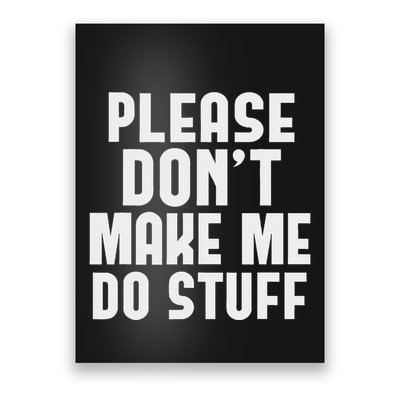 Please DonT Make Me Do Stuff Funny Gift For Nager Poster