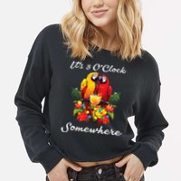 Parrots Drinking Margarita Its 5 Oclock Somewhere Funny Cropped Pullover Crew