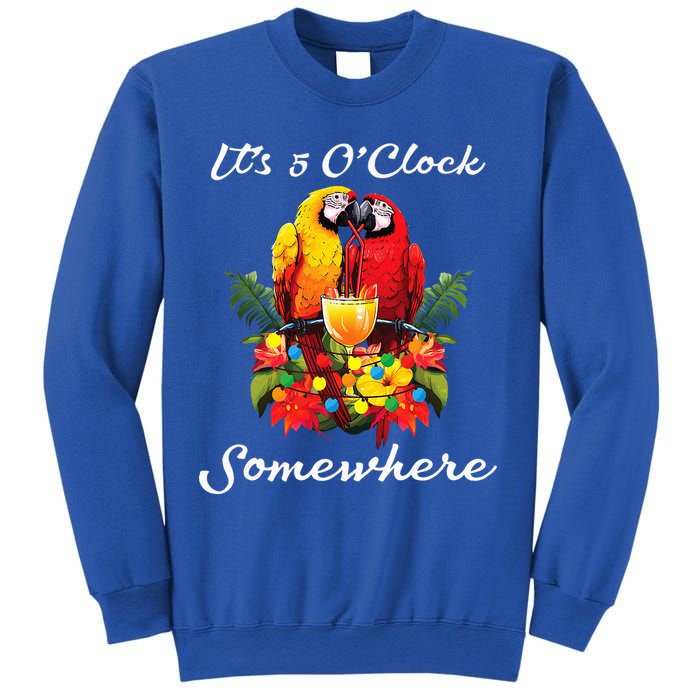 Parrots Drinking Margarita Its 5 Oclock Somewhere Funny Sweatshirt