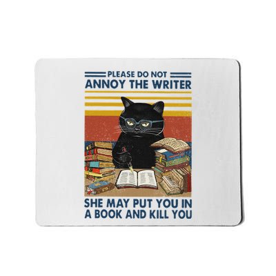Please Do Not Annoy The Writer She May Put You In A Book Mousepad