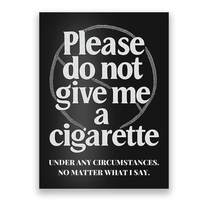 Please Do Not Give Me A Cigarette Stop Smoking  Poster
