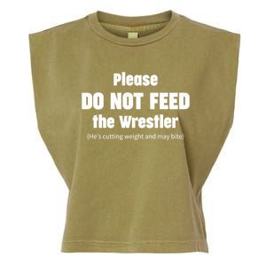 Please Do Not Feed The Wrestler Funny Wrestling Gift Garment-Dyed Women's Muscle Tee