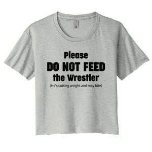 Please Do Not Feed The Wrestler Funny Wrestling Gift Women's Crop Top Tee