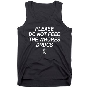 Please Do Not Feed The Whores Drugs Tank Top