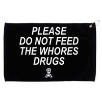 Please Do Not Feed The Whores Drugs Grommeted Golf Towel