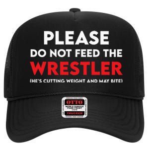 Please Do Not Feed The Wrestler Wrestling  High Crown Mesh Back Trucker Hat