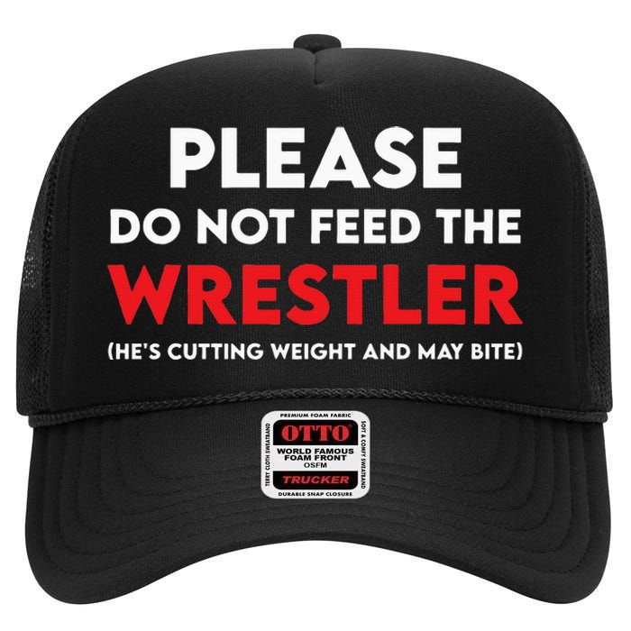 Please Do Not Feed The Wrestler Wrestling  High Crown Mesh Back Trucker Hat