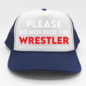 Please Do Not Feed The Wrestler Wrestling  Trucker Hat