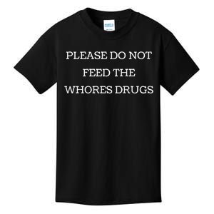 Please Do Not Feed The Whores Drugs Funny Design Kids T-Shirt