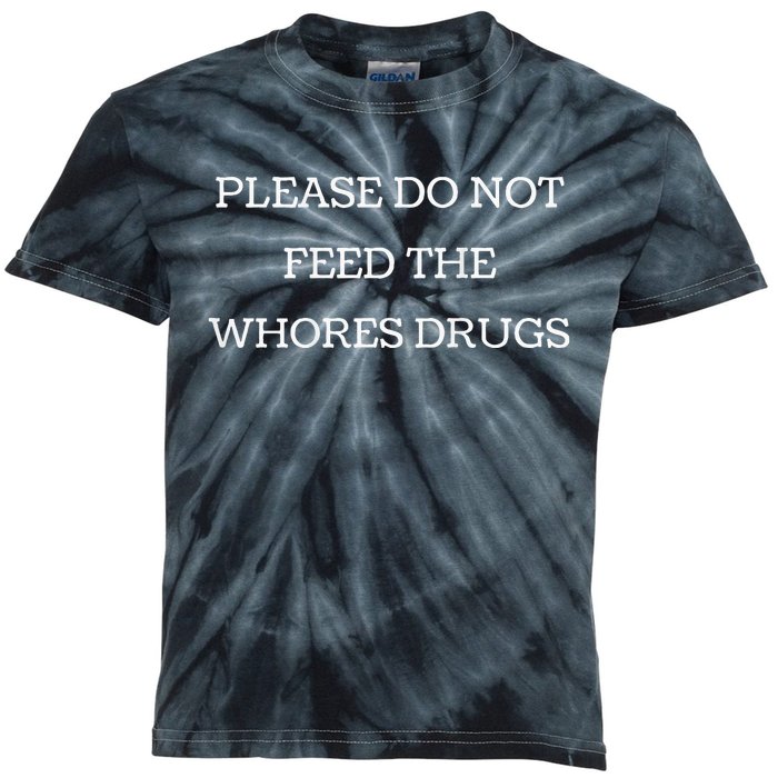 Please Do Not Feed The Whores Drugs Funny Design Kids Tie-Dye T-Shirt