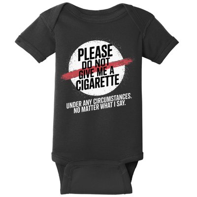 Please Do Not Give Me A Cigarette Under Any Circumstances Baby Bodysuit