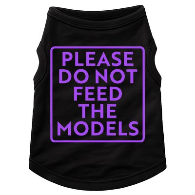 Please do not feed the models Doggie Tank