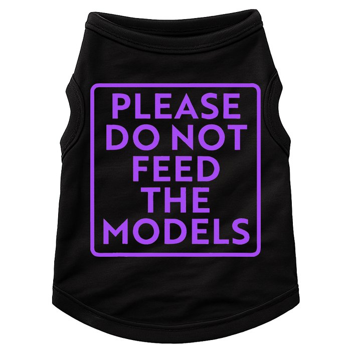 Please do not feed the models Doggie Tank