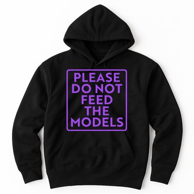 Please do not feed the models Hoodie