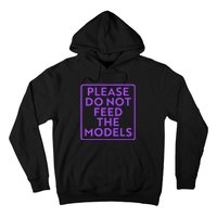 Please do not feed the models Hoodie