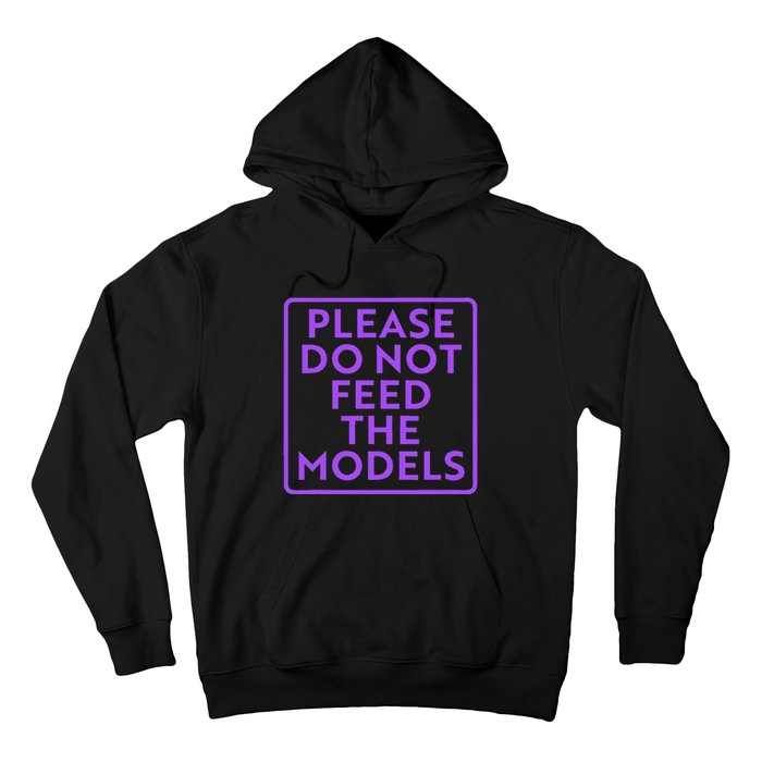 Please do not feed the models Hoodie