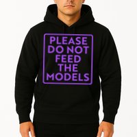 Please do not feed the models Hoodie