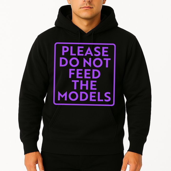 Please do not feed the models Hoodie