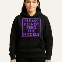 Please do not feed the models Hoodie