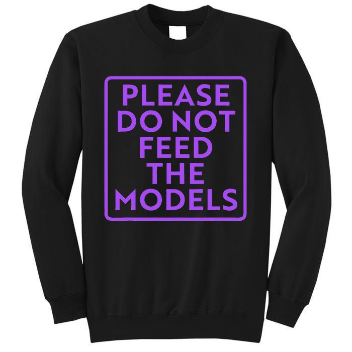 Please do not feed the models Sweatshirt