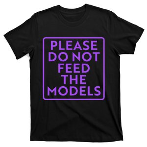 Please do not feed the models T-Shirt