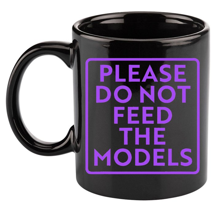 Please do not feed the models 11oz C Handle Ceramic Mug