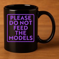 Please do not feed the models 11oz C Handle Ceramic Mug