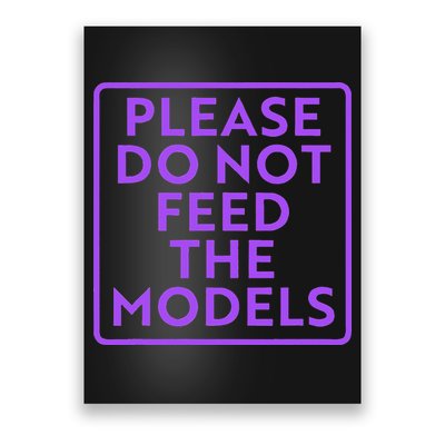 Please do not feed the models Poster