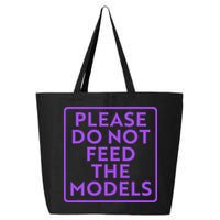 Please do not feed the models 25L Jumbo Tote