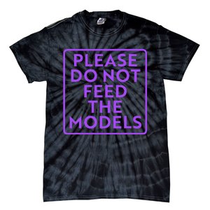 Please do not feed the models Tie-Dye T-Shirt