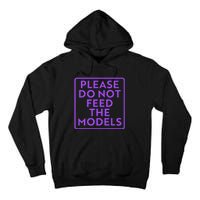 Please do not feed the models Tall Hoodie