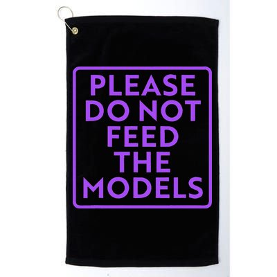 Please do not feed the models Golf Towel