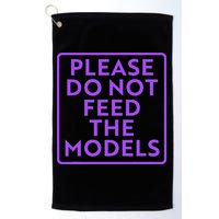 Please do not feed the models Golf Towel