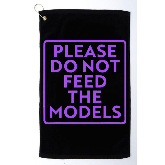 Please do not feed the models Golf Towel