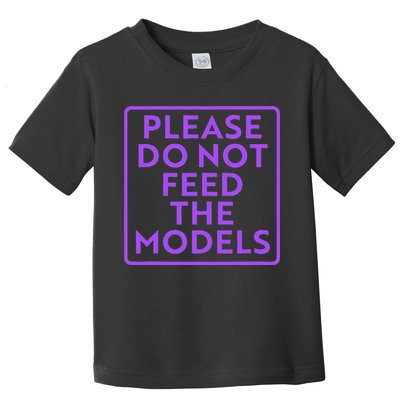 Please do not feed the models Toddler T-Shirt