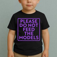 Please do not feed the models Toddler T-Shirt