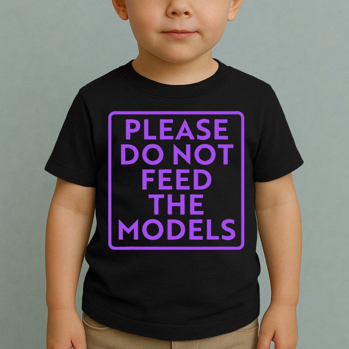 Please do not feed the models Toddler T-Shirt