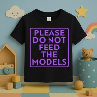 Please do not feed the models Toddler T-Shirt